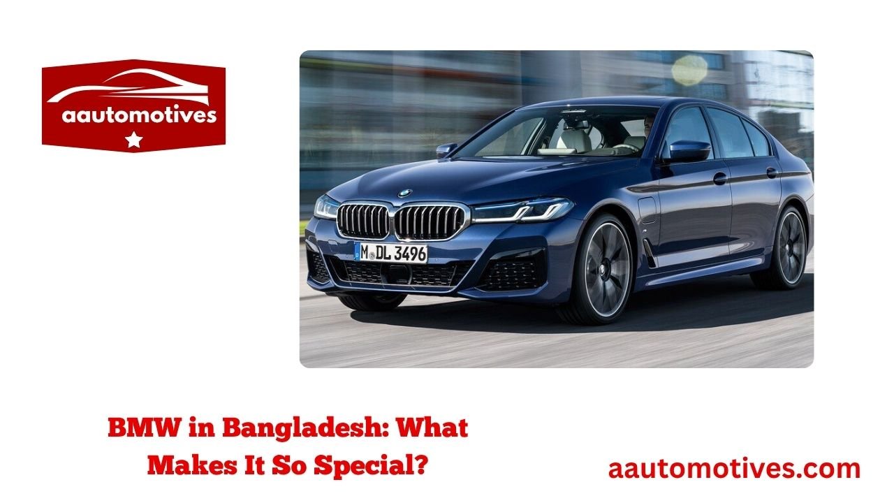 BMW Car Price in Bangladesh: A Realistic Guide 2 BMW in Bangladesh: What Makes It So Special?