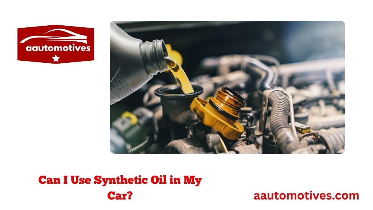 Can I Use Synthetic Oil in My Car? 1 Can I Use Synthetic Oil in My Car?