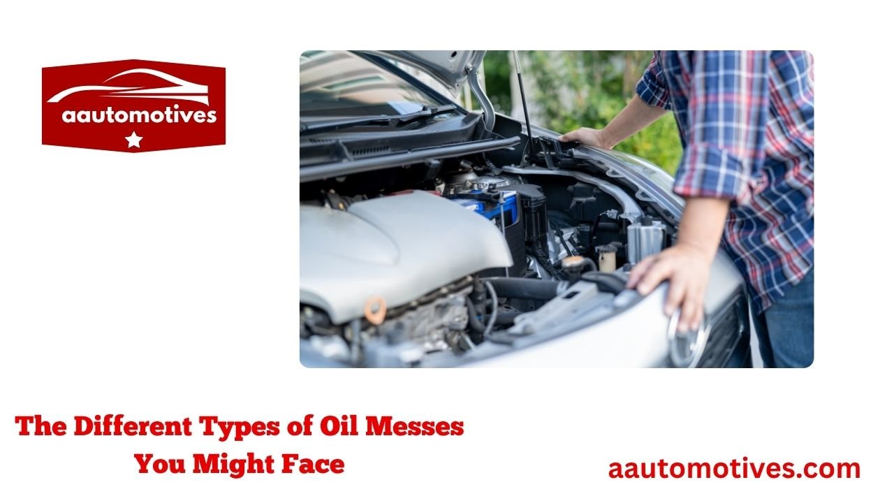 How to Clean Oil Car: The Honest, Easy Guide 3 The Different Types of Oil Messes You Might Face