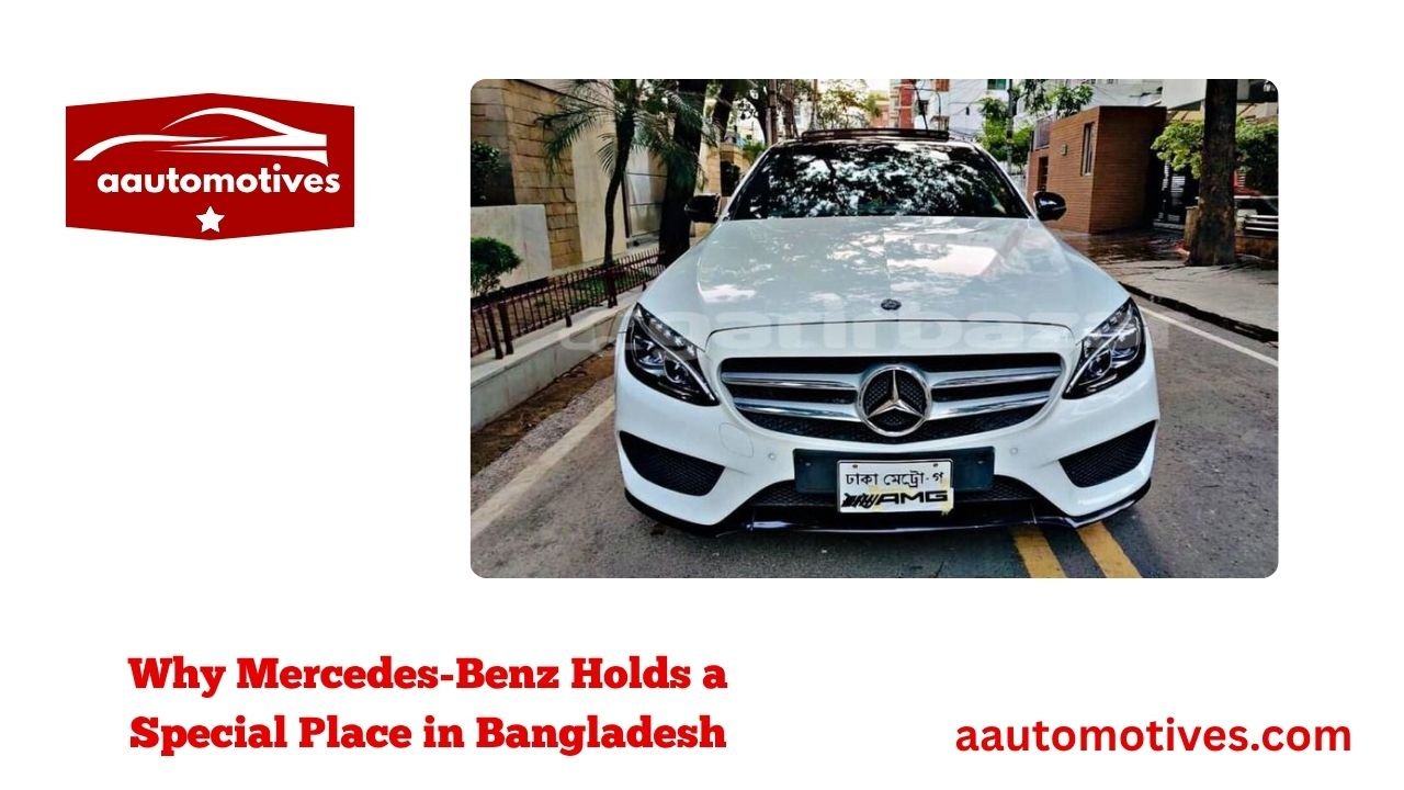 Mercedes Car Price in Bangladesh: Luxury on Four Wheels 2 Why Mercedes-Benz Holds a Special Place in Bangladesh