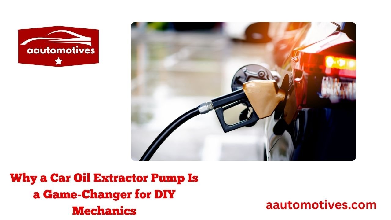 Using a Car Oil Extractor Pump: Simplify Your Oil Changes 2 Why a Car Oil Extractor Pump Is a Game-Changer for DIY Mechanics