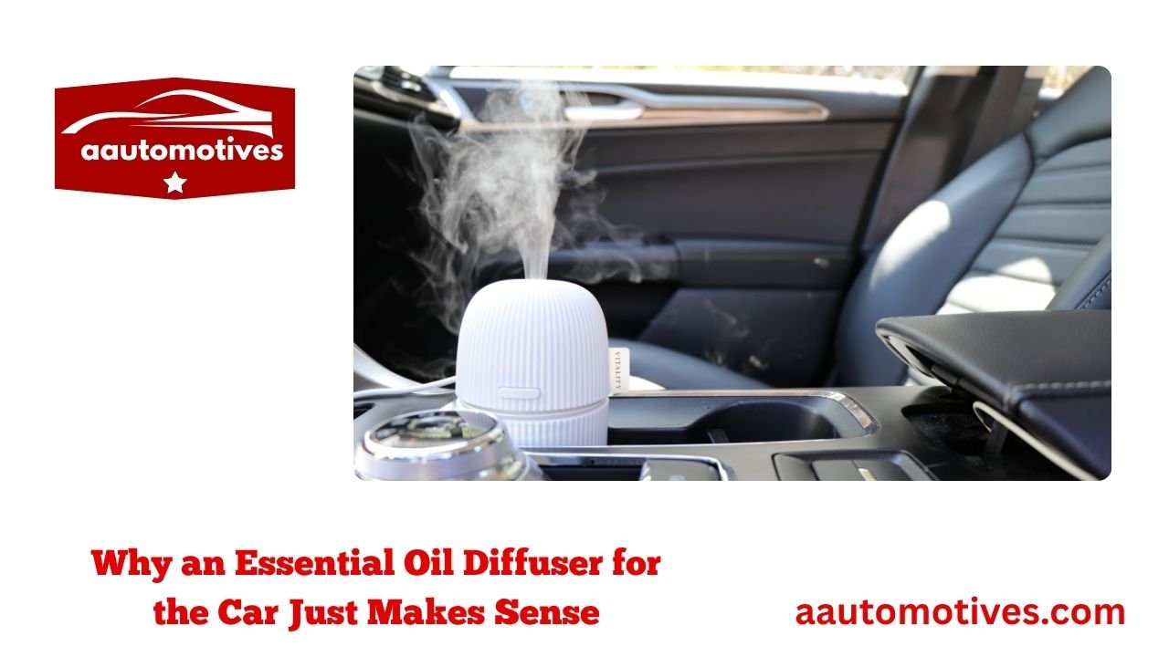 Guide to an Essential Oil Diffuser for the Car 2 Why an Essential Oil Diffuser for the Car Just Makes Sense