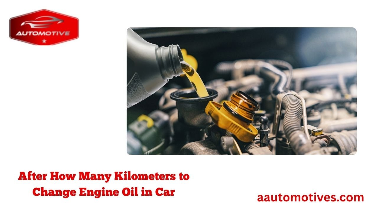 After How Many Kilometers to Change Engine Oil in Car 1 After How Many Kilometers to Change Engine Oil in Car