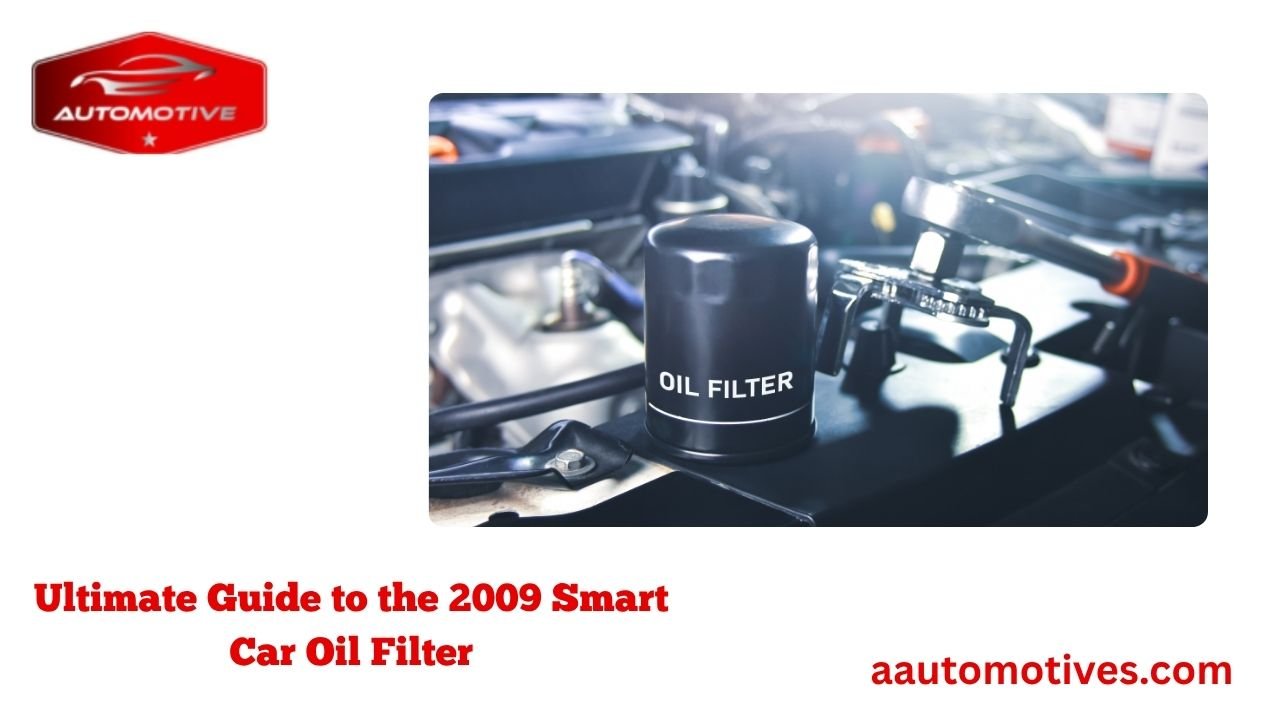 Ultimate Guide to the 2009 Smart Car Oil Filter 1 Ultimate Guide to the 2009 Smart Car Oil Filter