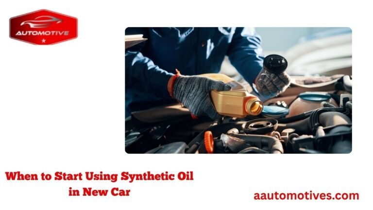 When to Start Using Synthetic Oil in New Car
