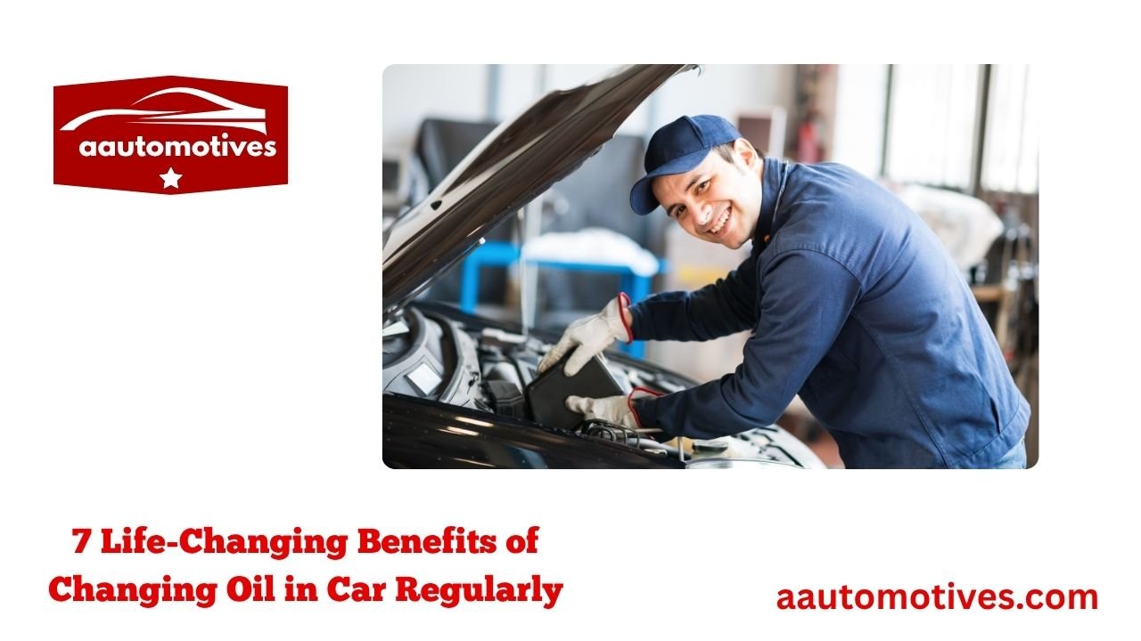 7 Life-Changing Benefits of Changing Oil in Car Regularly 1 7 Life-Changing Benefits of Changing Oil in Car Regularly