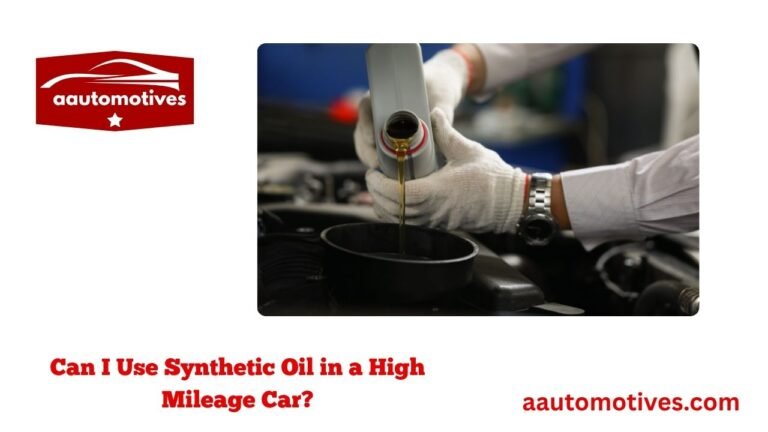Can I Use Synthetic Oil in a High Mileage Car