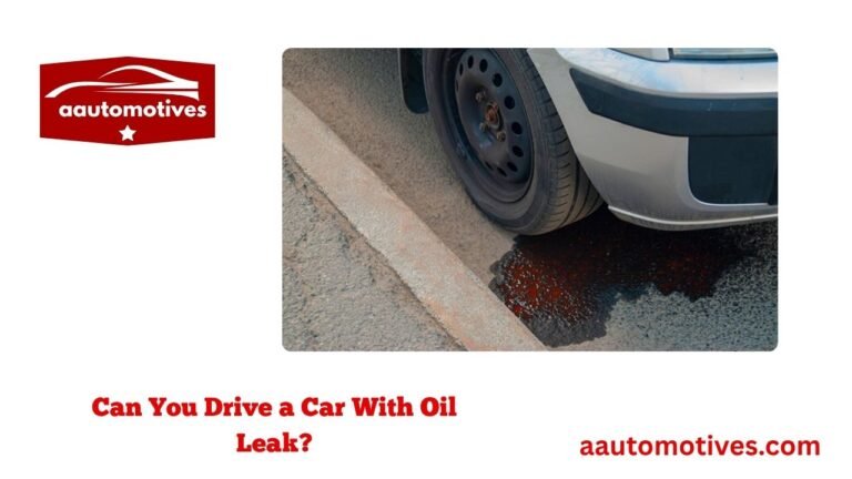 Can You Drive a Car With Oil Leak
