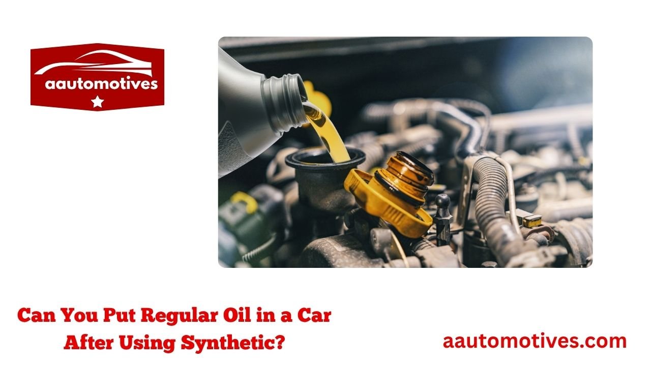 Can You Put Regular Oil in a Car After Using Synthetic? 1 Can You Put Regular Oil in a Car After Using Synthetic?