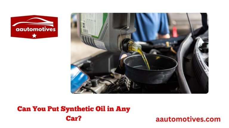 Can You Put Synthetic Oil in Any Car?