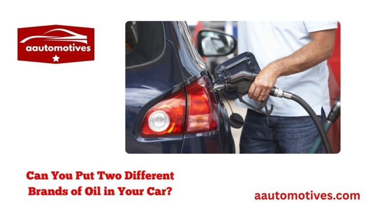 Can You Put Two Different Brands of Oil in Your Car?