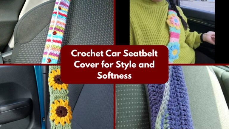 Crochet Car Seatbelt Cover for Style and Softness