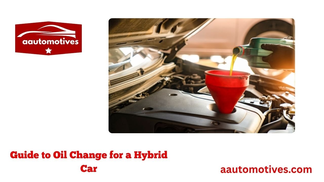 Guide to Oil Change for a Hybrid Car 1 Guide to Oil Change for a Hybrid Car