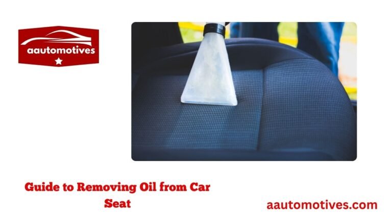Guide to Removing Oil from Car Seat