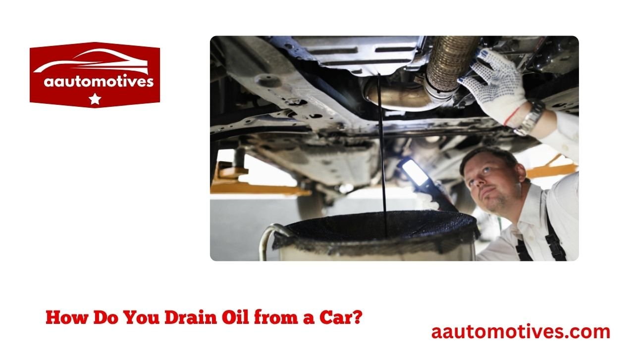 How Do You Drain Oil from a Car? 1 How Do You Drain Oil from a Car