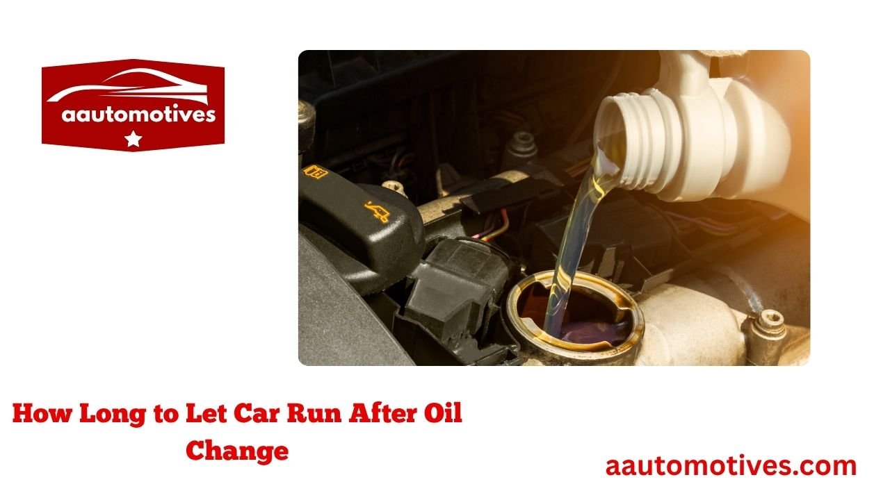 How Long to Let Car Run After Oil Change 1 How Long to Let Car Run After Oil Change