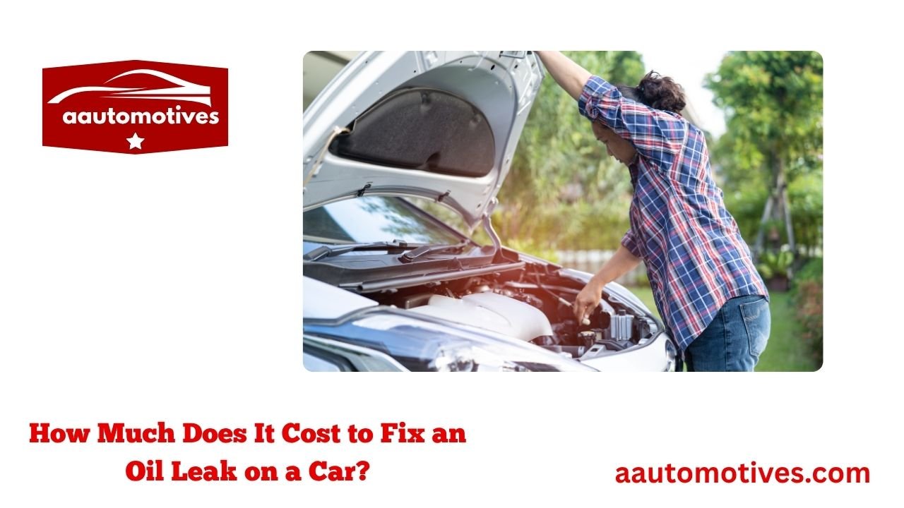 How Much Does It Cost to Fix an Oil Leak on a Car? 1 How Much Does It Cost to Fix an Oil Leak on a Car?