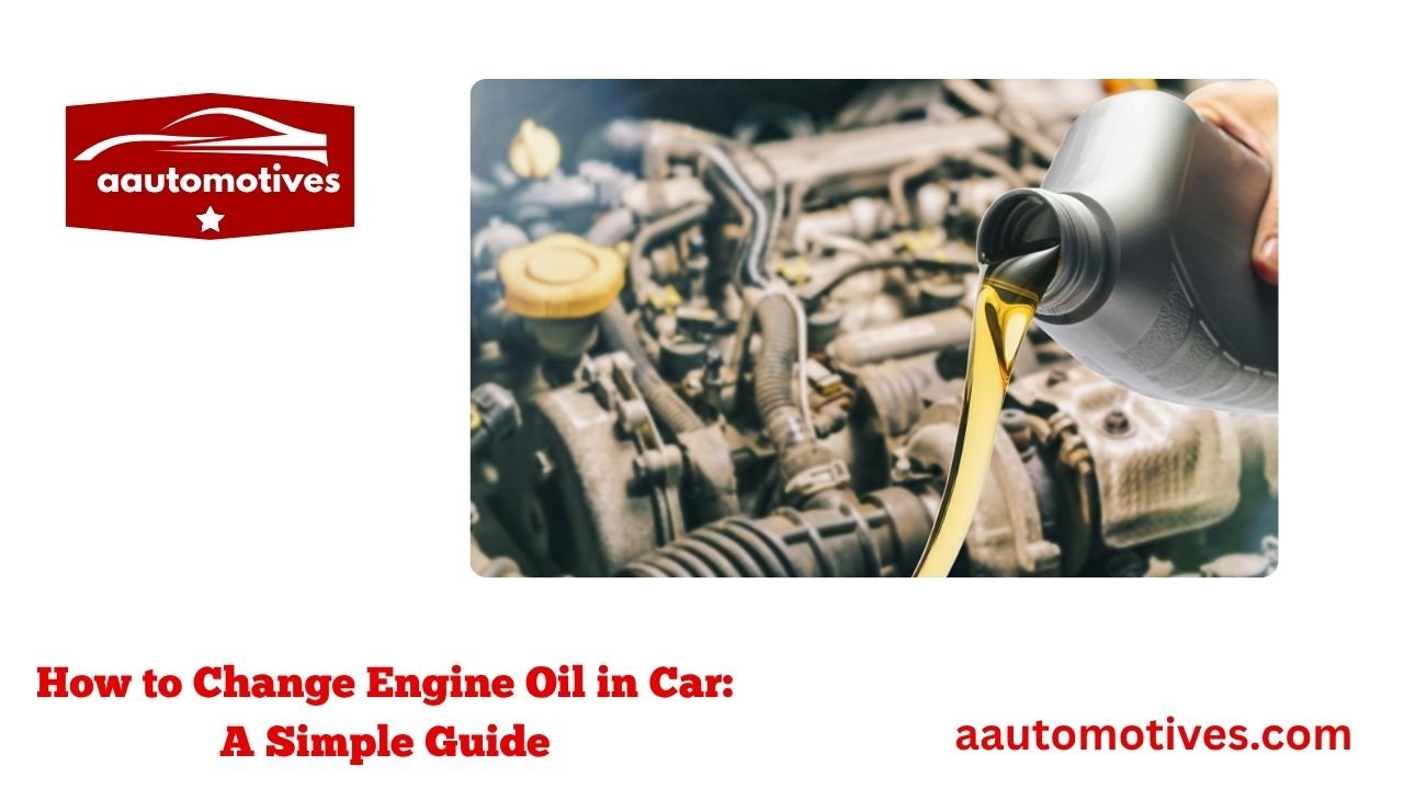 How to Change Engine Oil in Car: A Simple Guide 1 How to Change Engine Oil in Car: A Simple Guide