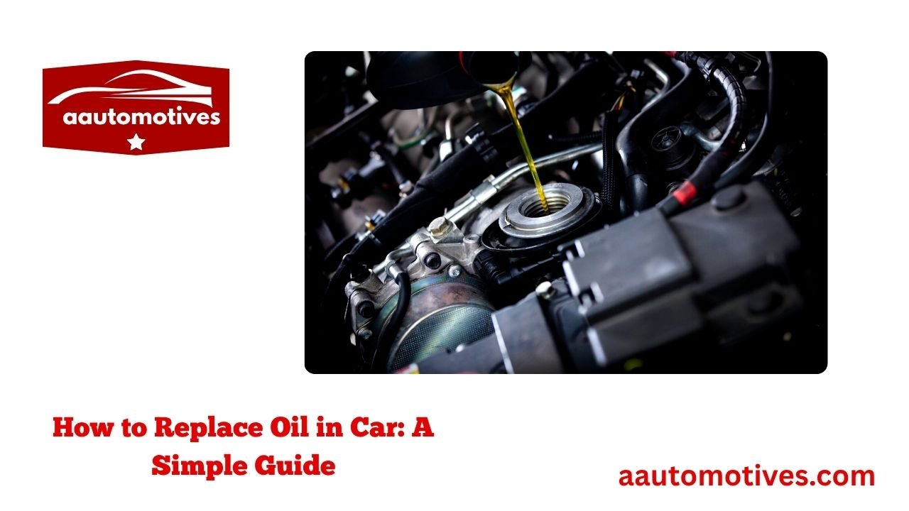 How to Replace Oil in Car: A Simple Guide 1 How to Replace Oil in Car: A Simple Guide