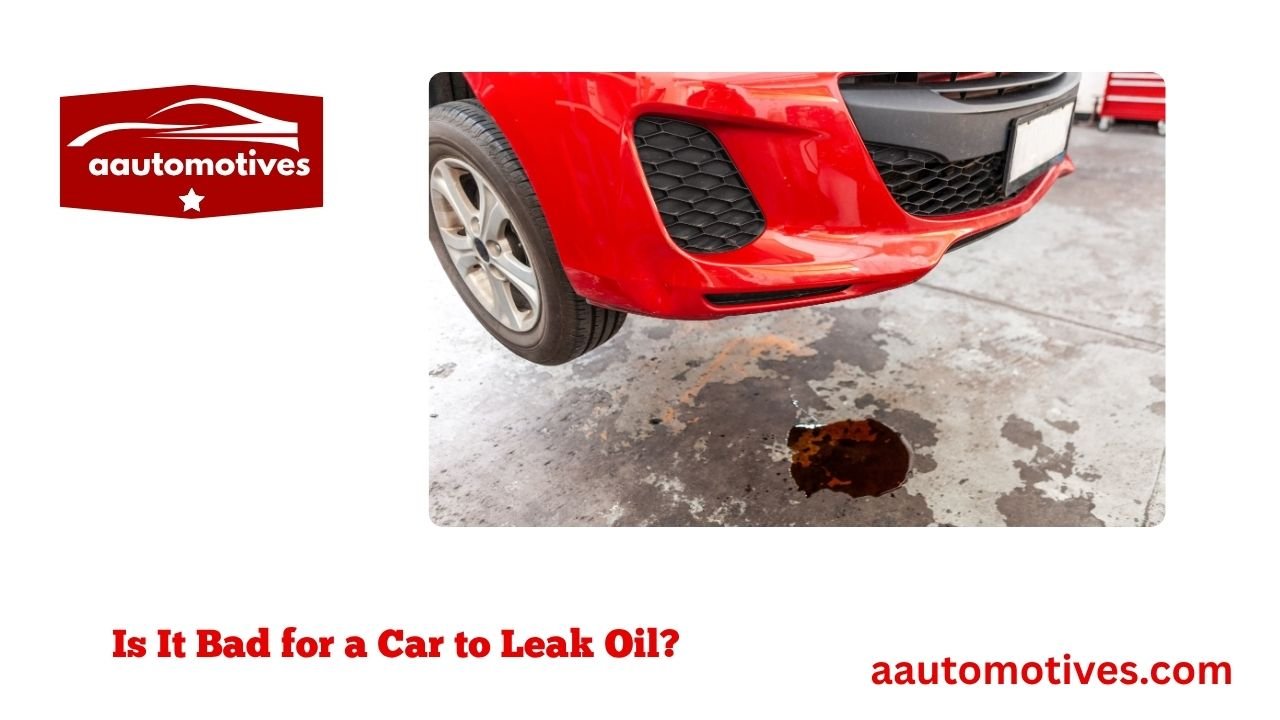 Is It Bad for a Car to Leak Oil? 1 Is It Bad for a Car to Leak Oil