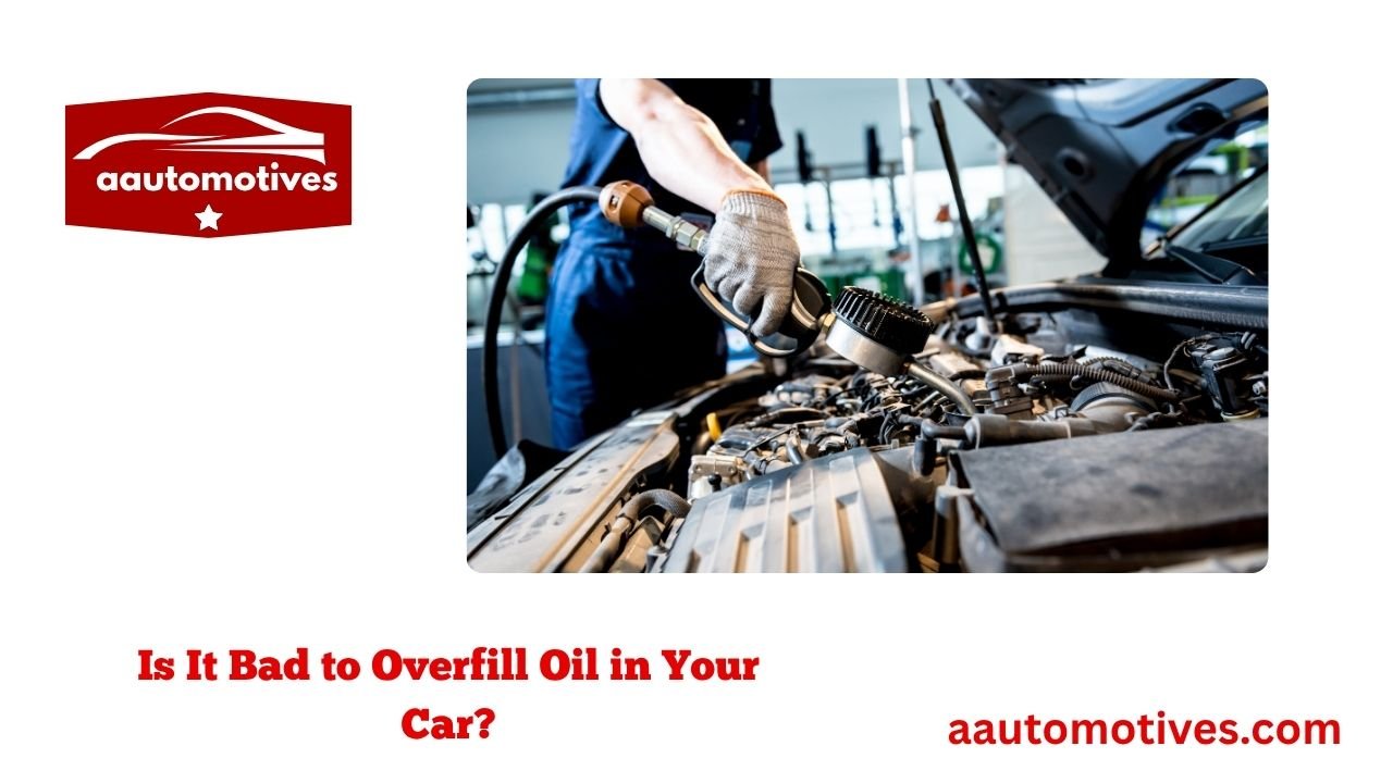 Is It Bad to Overfill Oil in Your Car? 1 Is It Bad to Overfill Oil in Your Car?