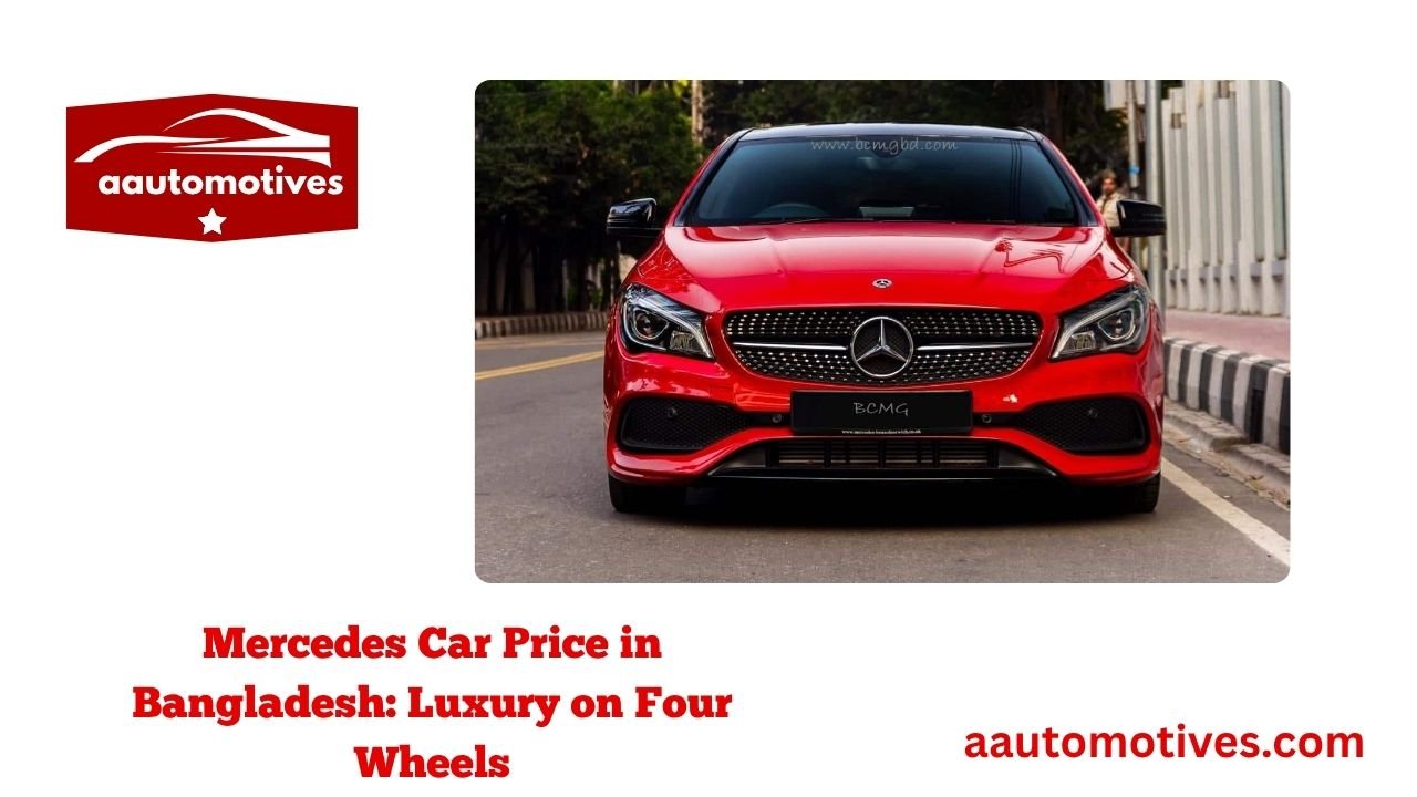Mercedes Car Price in Bangladesh: Luxury on Four Wheels 1 Mercedes Car Price in Bangladesh Luxury on Four Wheels