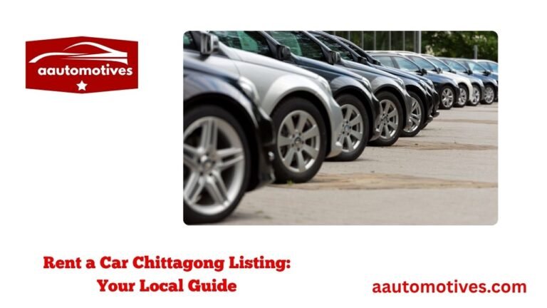 Rent a Car Chittagong Listing: Your Local Guide
