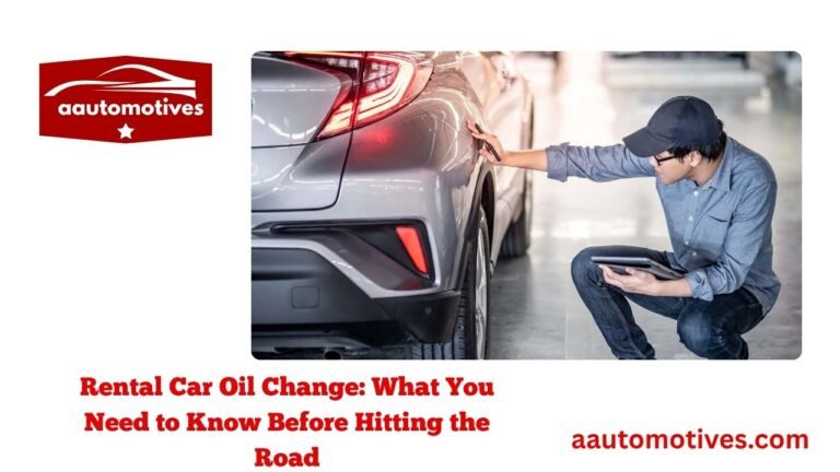 Rental Car Oil Change: What You Need to Know Before Hitting the Road
