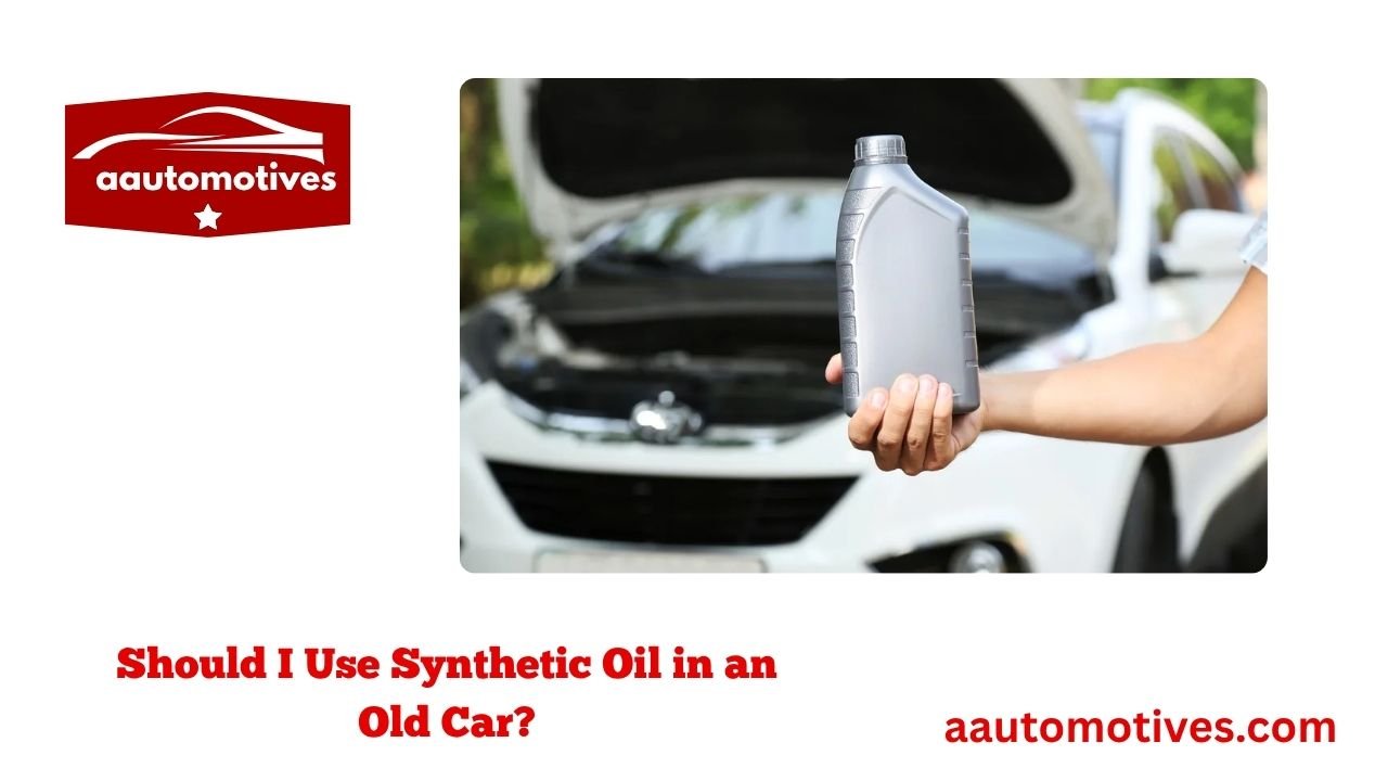 Should I Use Synthetic Oil in an Old Car? 1 Should I Use Synthetic Oil in an Old Car?