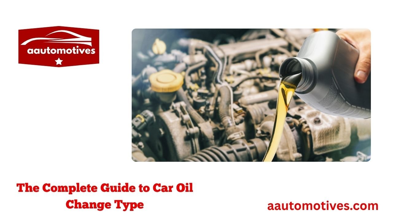 The Complete Guide to Car Oil Change Type 1 The Complete Guide to Car Oil Change Type