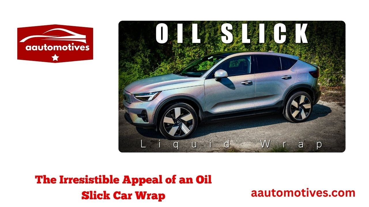 The Irresistible Appeal of an Oil Slick Car Wrap 1 The Irresistible Appeal of an Oil Slick Car Wrap