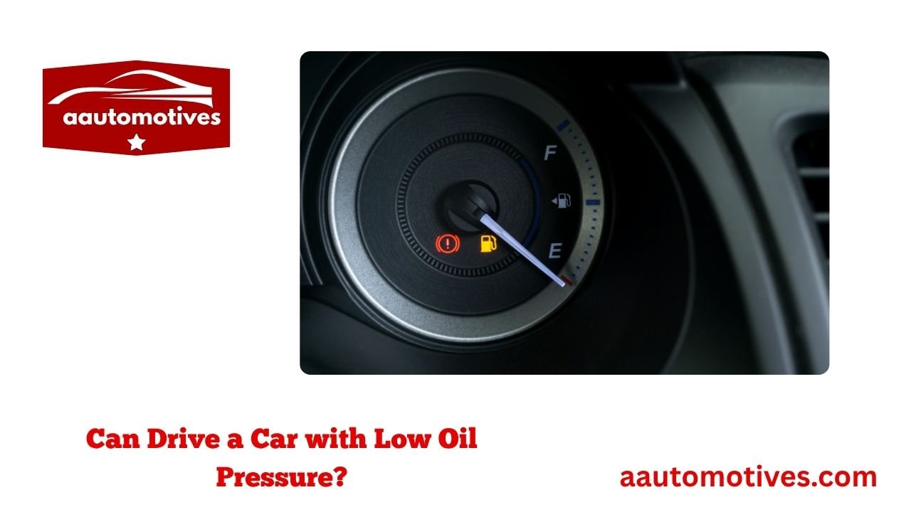 Can Drive a Car with Low Oil Pressure? 1 Can Drive a Car with Low Oil Pressure?