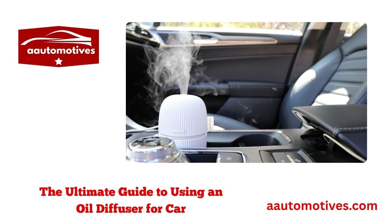 The Ultimate Guide to Using an Oil Diffuser for Car 1 The Ultimate Guide to Using an Oil Diffuser for Car