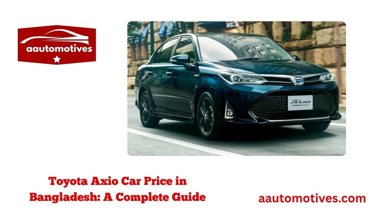 Toyota Axio Car Price in Bangladesh: A Complete Guide 1 Toyota Axio Car Price in Bangladesh A Complete Guide