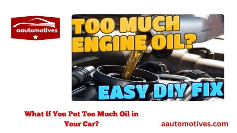 What If You Put Too Much Oil in Your Car