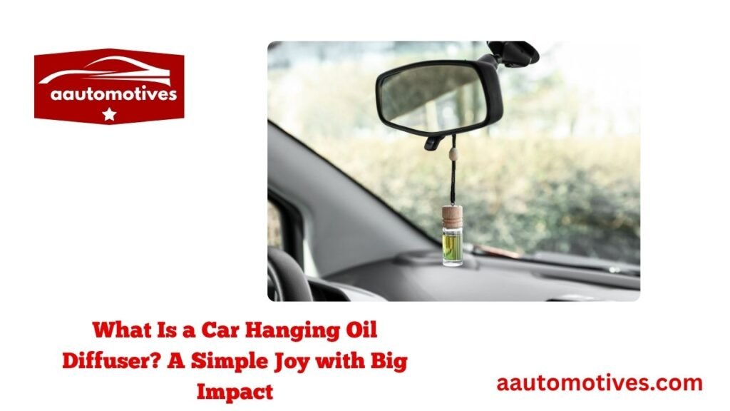 Embracing the Magic of a Car Hanging Oil Diffuser