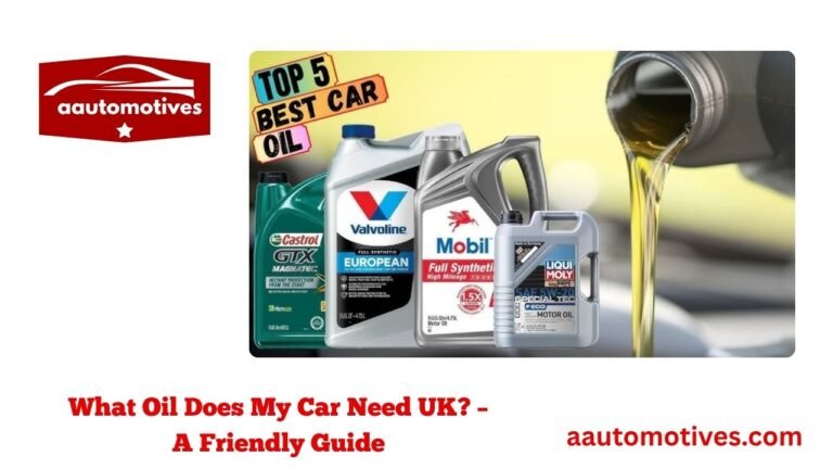 What Oil Does My Car Need UK? – A Friendly Guide