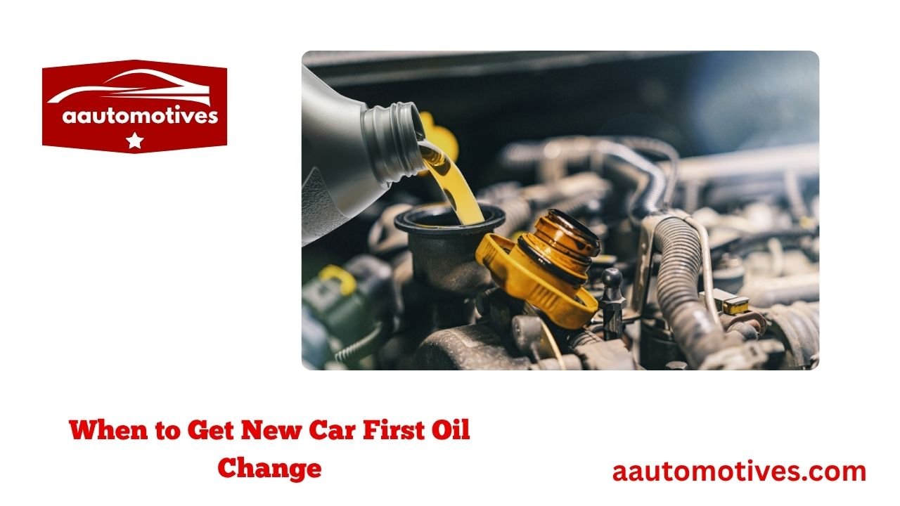 When to Get New Car First Oil Change 1 When to Get New Car First Oil Change