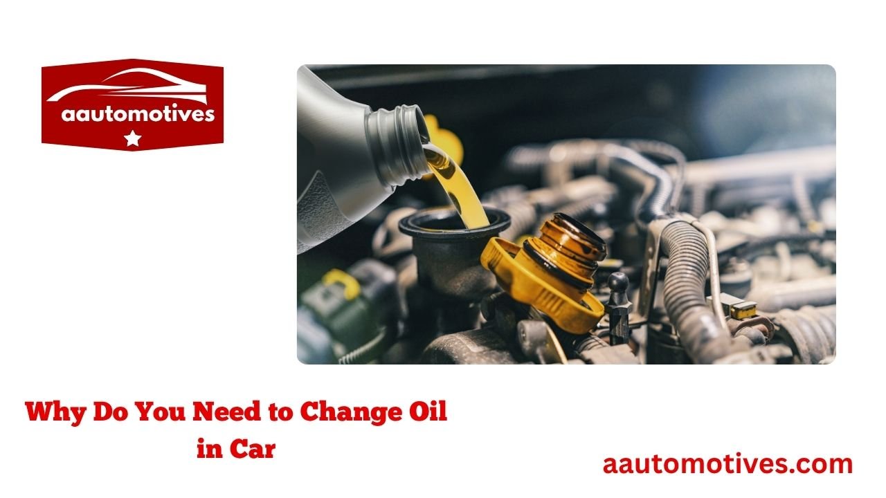 Why Do You Need to Change Oil in Car 1 Why Do You Need to Change Oil in Car