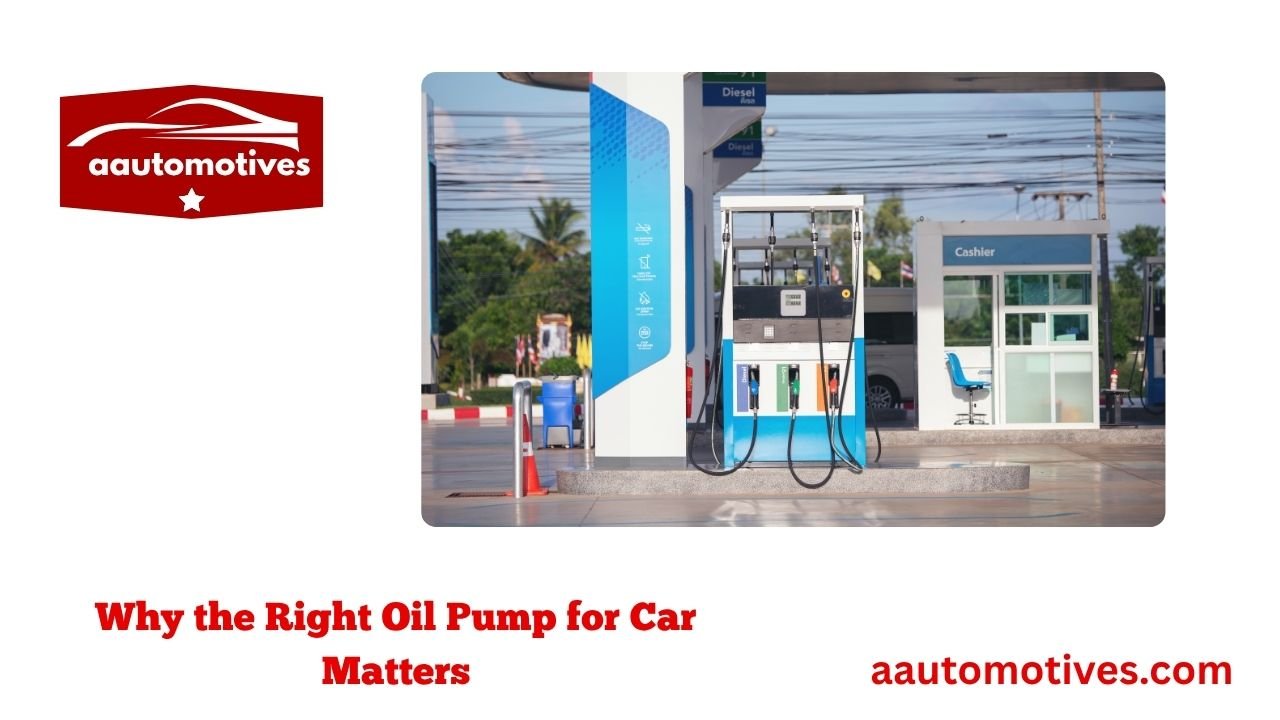 Why the Right Oil Pump for Car Matters 1 Why the Right Oil Pump for Car Matters