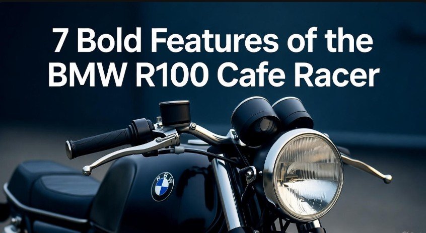 7 Bold Features of the BMW R100 Cafe Racer