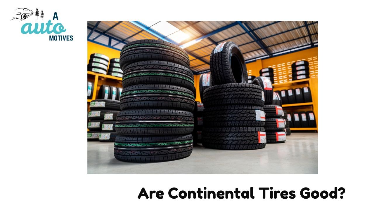 Are Continental Tires Good? My Honest Experience 1 Are Continental Tires Good?