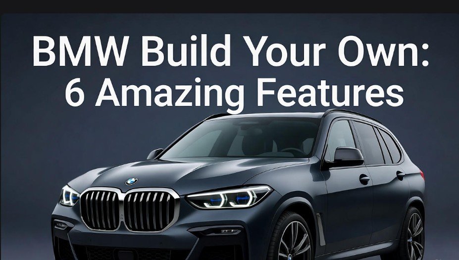 BMW Build Your Own: 6 Amazing Features 1 BMW Build Your Own 6 Amazing Features