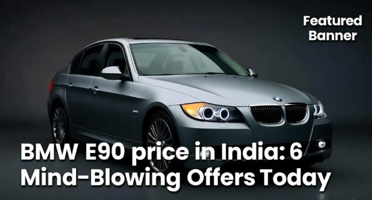 BMW E90 price in india 6 Mind-Blowing Offers Today