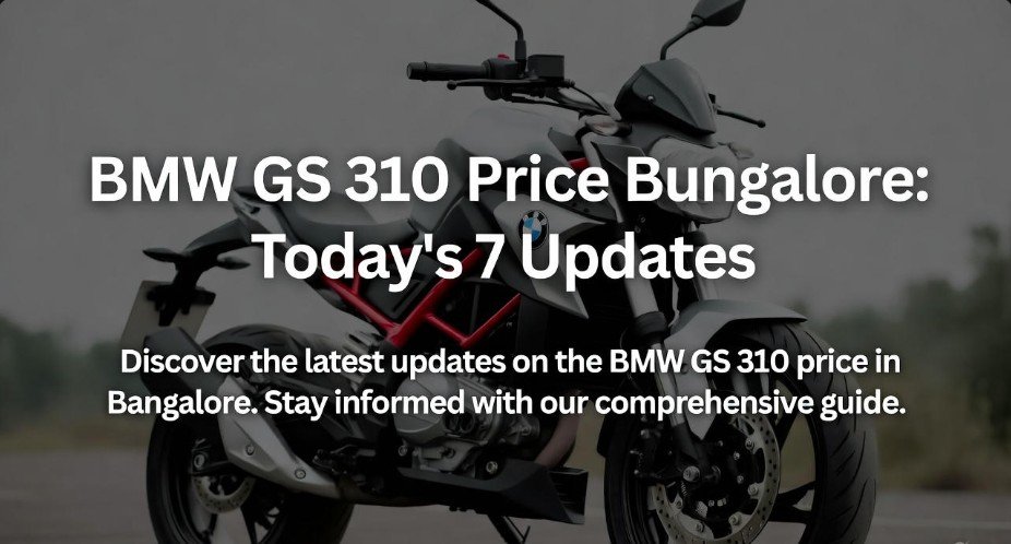 BMW GS 310 Price Bangalore: Today's 7 Updates 1 BMW GS 310 Price Bangalore Today's 7 Updates