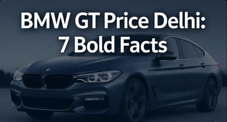 BMW GT Price Delhi 7 Bold Facts