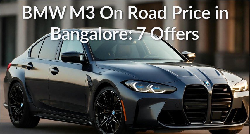 BMW M3 On Road Price in Bangalore: 7 Offers 1 BMW M3 On Road Price in Bangalore 7 Offers