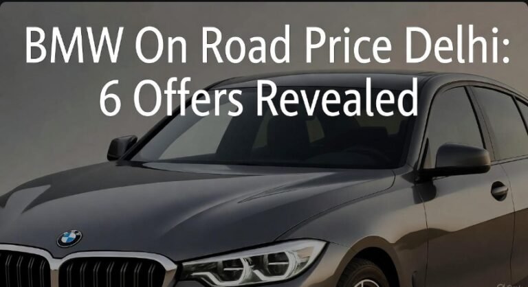 BMW On Road Price Delhi 6 Offers Revealed