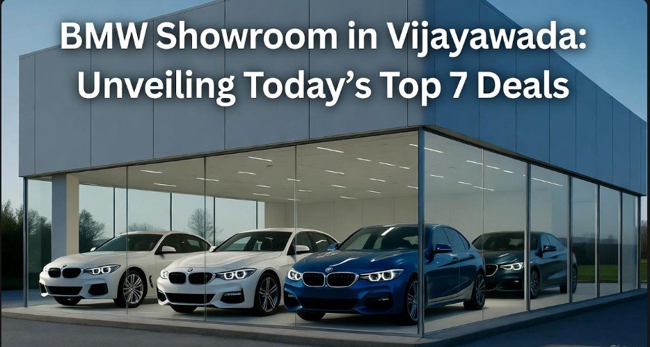 BMW Showroom in Vijayawada Unveiling Today's Top 7 Deals