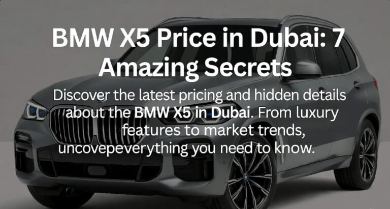 BMW X5 Price in Dubai 7 Amazing Secrets